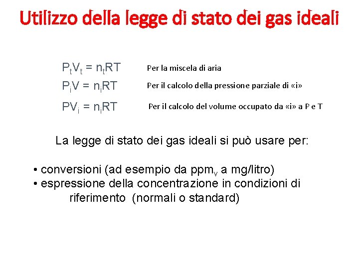 Utilizzo della legge di stato dei gas ideali Pt. Vt = nt. RT Per