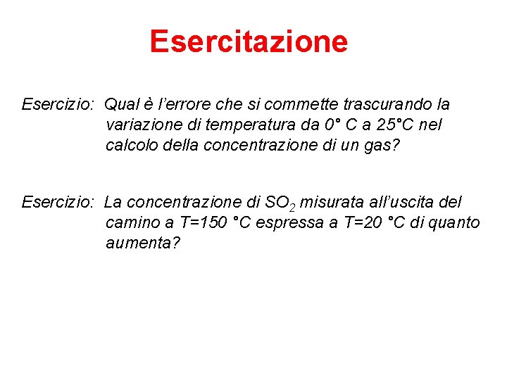 Esercitazione Esercizio: Qual è l’errore che si commette trascurando la variazione di temperatura da