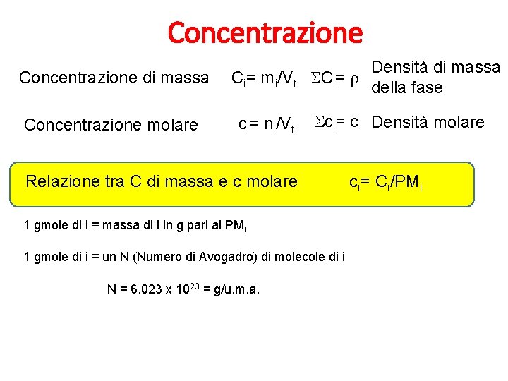 Concentrazione di massa Ci= mi/Vt Concentrazione molare ci= ni/Vt Densità di massa SCi= r