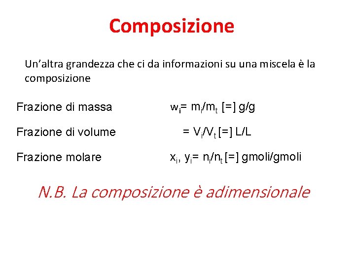 Composizione Un’altra grandezza che ci da informazioni su una miscela è la composizione Frazione