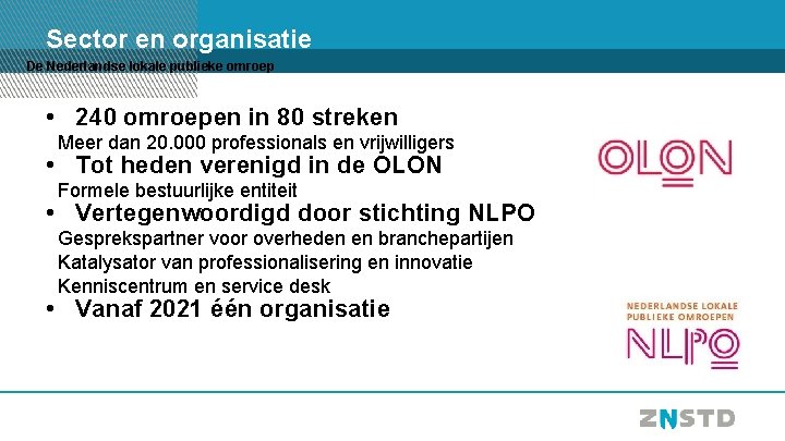 Sector en organisatie De Nederlandse lokale publieke omroep • 240 omroepen in 80 streken