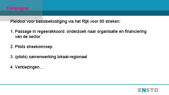 Campagne: Pleidooi voor basisbekostiging via het Rijk voor 80 streken: 1. Passage in regeerakkoord: