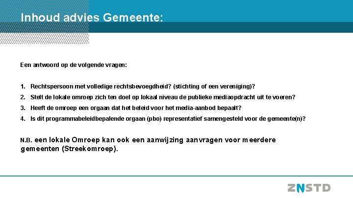 Inhoud advies Gemeente: Een antwoord op de volgende vragen: 1. Rechtspersoon met volledige rechtsbevoegdheid?