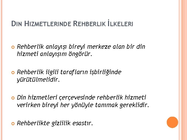 DIN HIZMETLERINDE REHBERLIK İLKELERI Rehberlik anlayışı bireyi merkeze alan bir din hizmeti anlayışını öngörür.