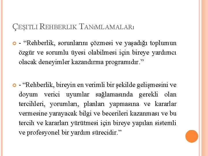 ÇEŞITLI REHBERLIK TANıMLAMALARı - “Rehberlik, sorunlarını çözmesi ve yaşadığı toplumun özgür ve sorumlu üyesi