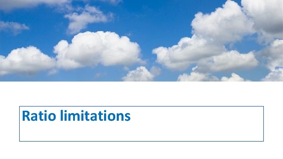 Ratio limitations 