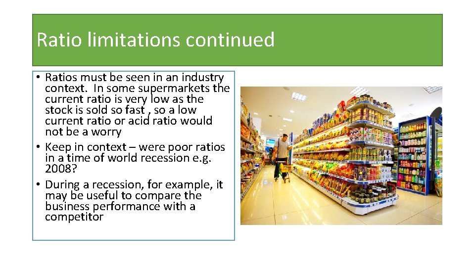 Ratio limitations continued • Ratios must be seen in an industry context. In some