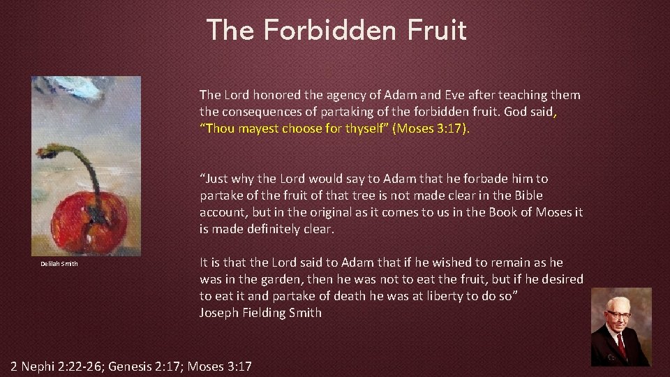 The Forbidden Fruit The Lord honored the agency of Adam and Eve after teaching