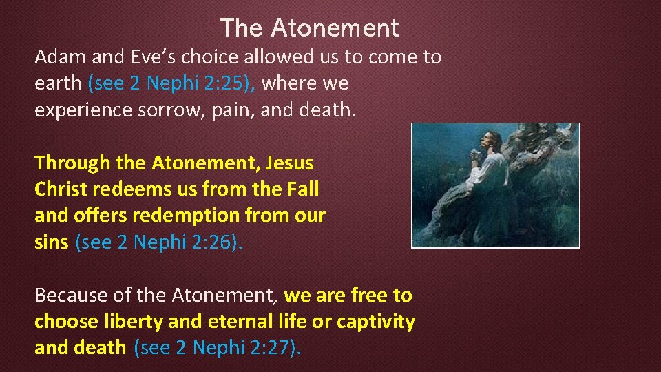 The Atonement Adam and Eve’s choice allowed us to come to earth (see 2