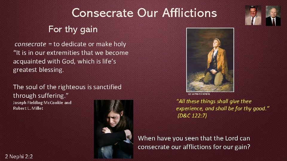 Consecrate Our Afflictions For thy gain consecrate = to dedicate or make holy “It