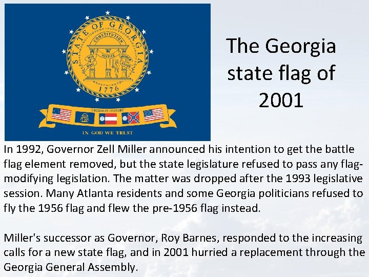 The Georgia state flag of 2001 In 1992, Governor Zell Miller announced his intention