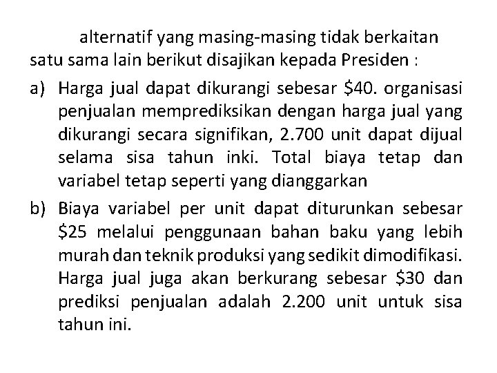 alternatif yang masing-masing tidak berkaitan satu sama lain berikut disajikan kepada Presiden : a)