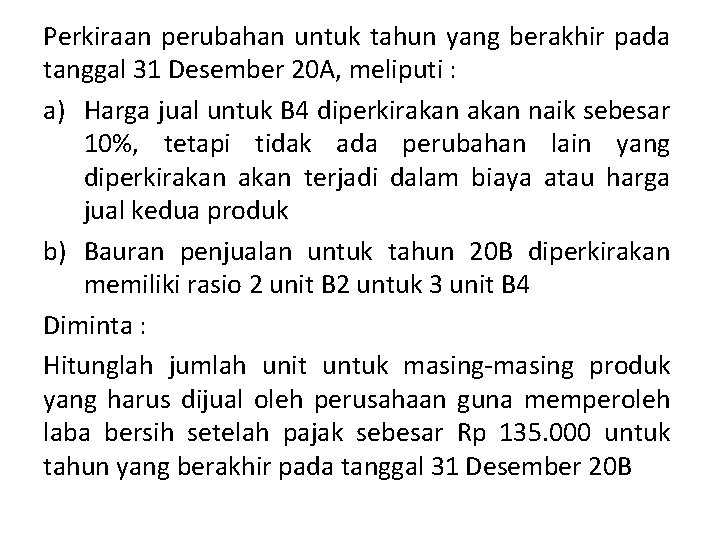 Perkiraan perubahan untuk tahun yang berakhir pada tanggal 31 Desember 20 A, meliputi :