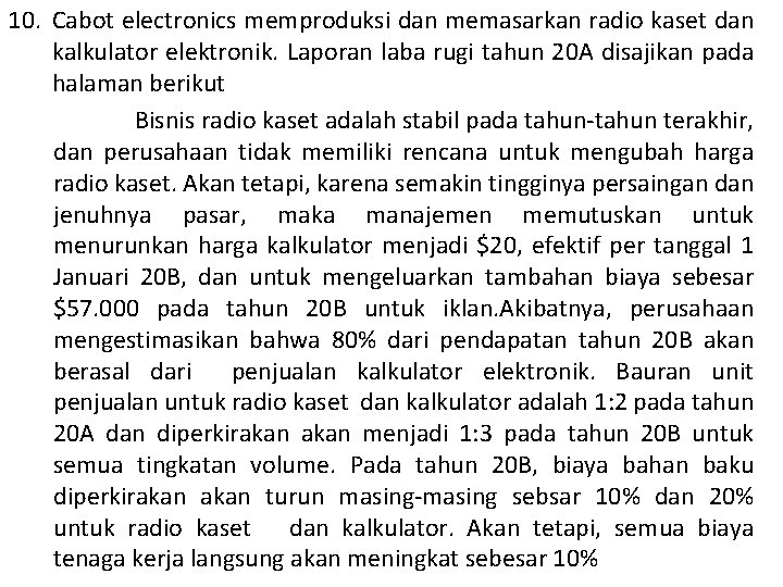 10. Cabot electronics memproduksi dan memasarkan radio kaset dan kalkulator elektronik. Laporan laba rugi