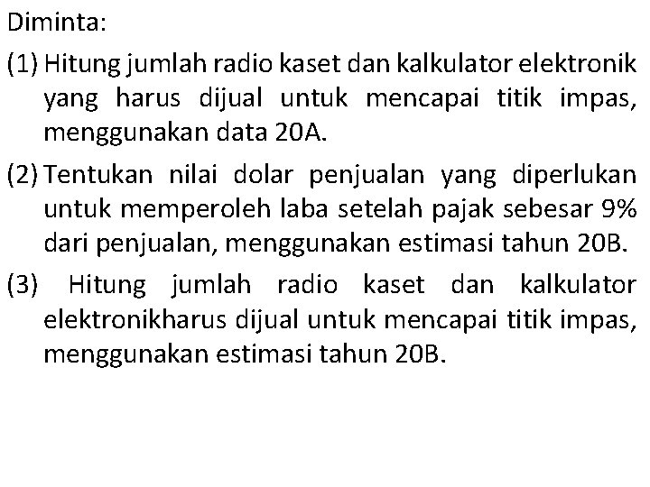 Diminta: (1) Hitung jumlah radio kaset dan kalkulator elektronik yang harus dijual untuk mencapai