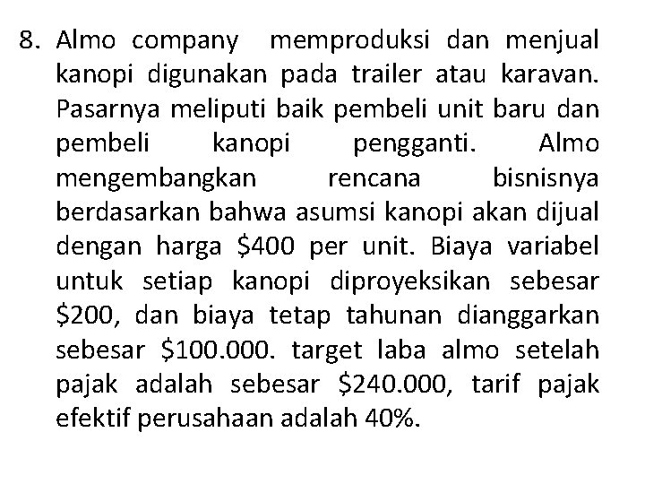 8. Almo company memproduksi dan menjual kanopi digunakan pada trailer atau karavan. Pasarnya meliputi