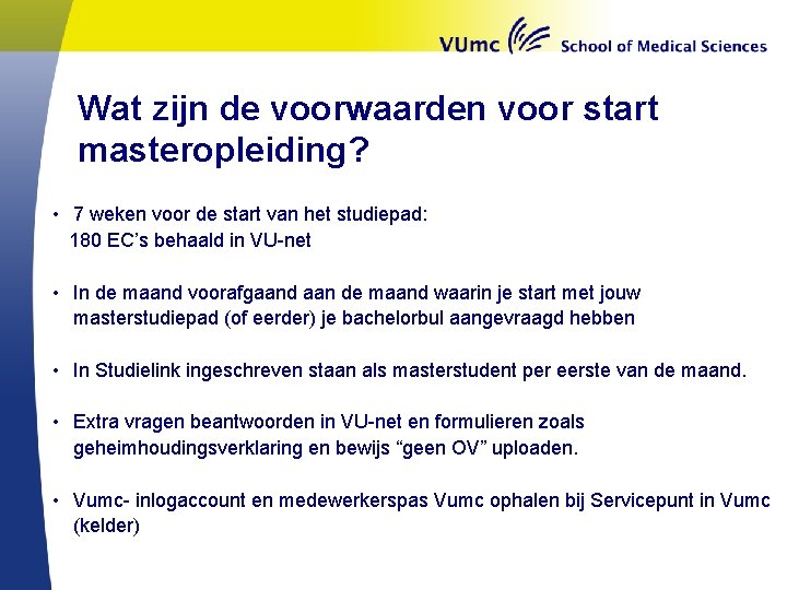 Wat zijn de voorwaarden voor start masteropleiding? • 7 weken voor de start van