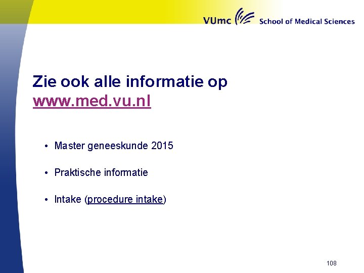 Zie ook alle informatie op www. med. vu. nl • Master geneeskunde 2015 •