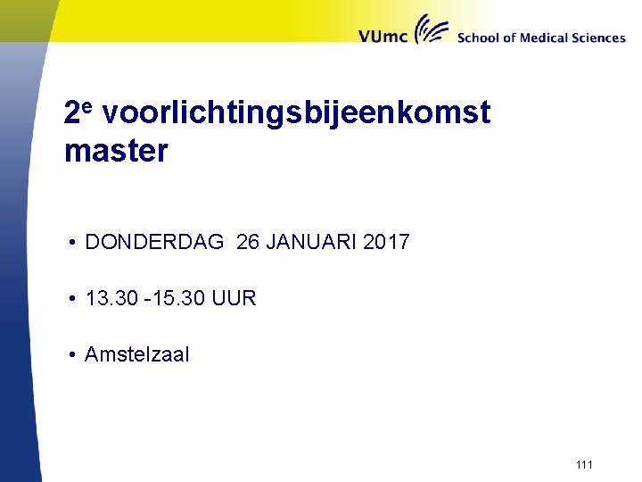 2 e voorlichtingsbijeenkomst master • DONDERDAG 26 JANUARI 2017 • 13. 30 -15. 30