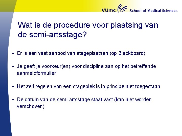 Wat is de procedure voor plaatsing van de semi-artsstage? • Er is een vast