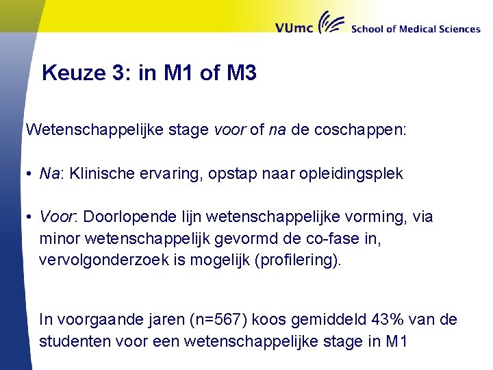 Keuze 3: in M 1 of M 3 Wetenschappelijke stage voor of na de