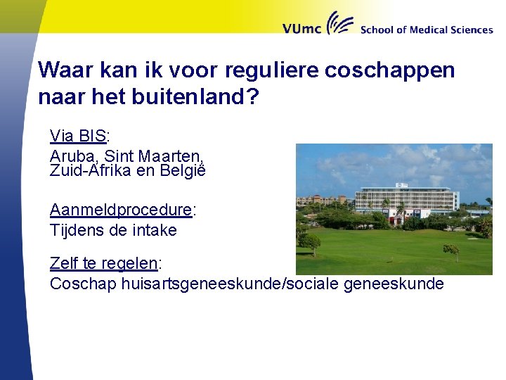 Waar kan ik voor reguliere coschappen naar het buitenland? Via BIS: Aruba, Sint Maarten,