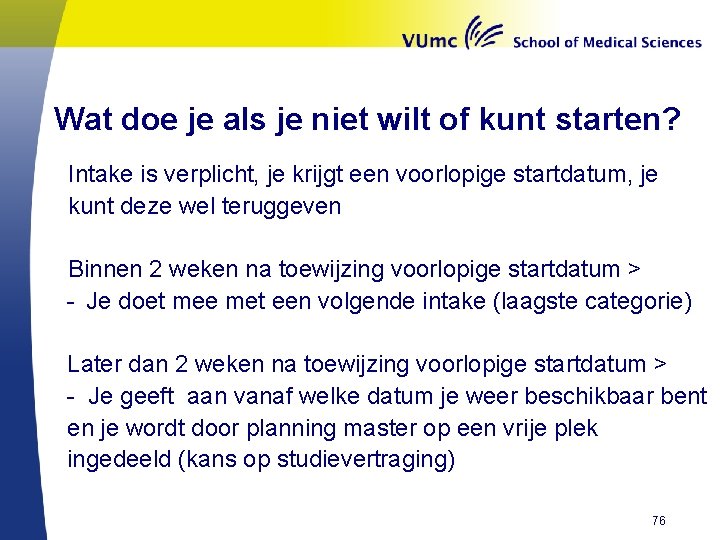 Wat doe je als je niet wilt of kunt starten? Intake is verplicht, je