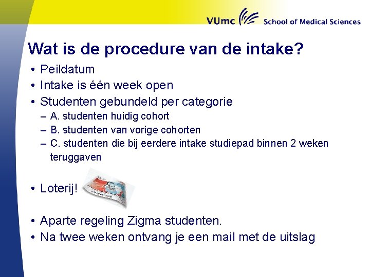 Wat is de procedure van de intake? • Peildatum • Intake is één week