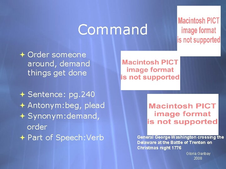 Command Order someone around, demand things get done Sentence: pg. 240 Antonym: beg, plead