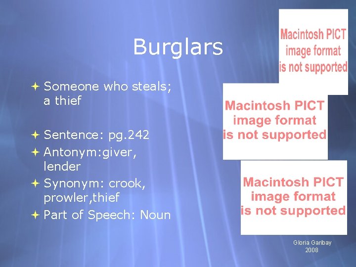 Burglars Someone who steals; a thief Sentence: pg. 242 Antonym: giver, lender Synonym: crook,