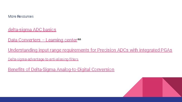 More Resources delta-sigma ADC basics Data Converters – Learning center** Understanding input range requirements