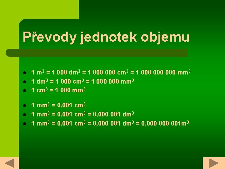 Převody jednotek objemu l l l 1 m 3 = 1 000 dm 3