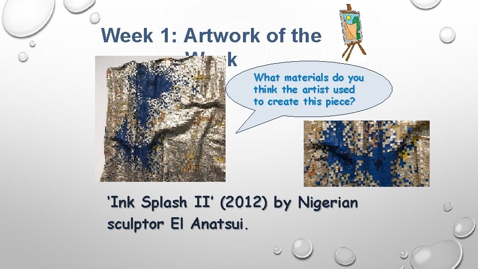 Week 1: Artwork of the Week What materials do you think the artist used