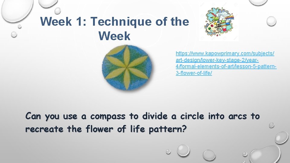 Week 1: Technique of the Week https: //www. kapowprimary. com/subjects/ art-design/lower-key-stage-2/year 4/formal-elements-of-art/lesson-5 -pattern 3