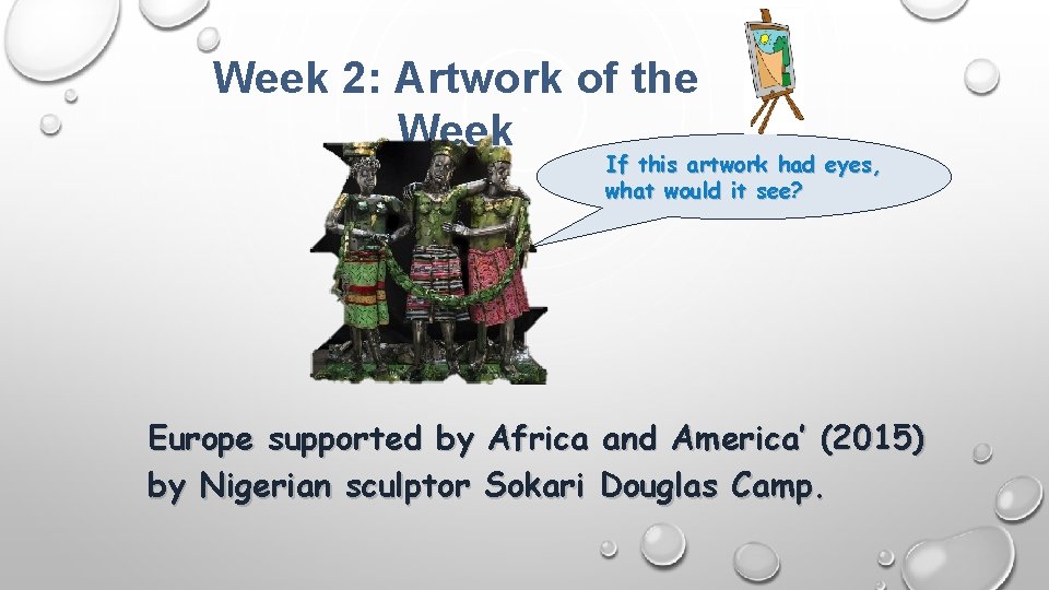 Week 2: Artwork of the Week If this artwork had eyes, what would it