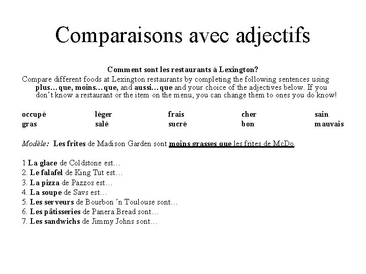 Comparaisons avec adjectifs Comment sont les restaurants à Lexington? Compare different foods at Lexington