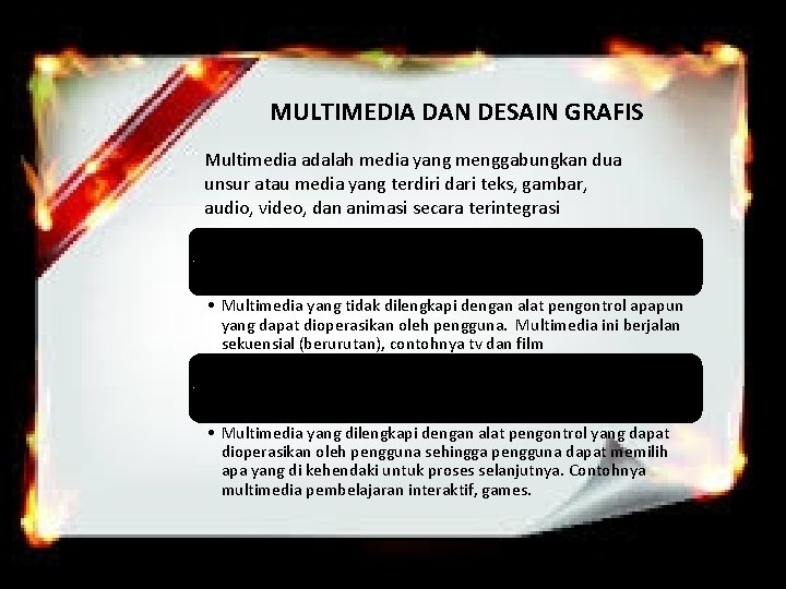 MULTIMEDIA DAN DESAIN GRAFIS Multimedia adalah media yang menggabungkan dua unsur atau media yang