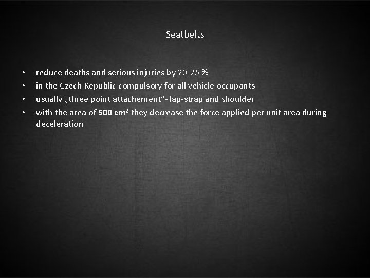 Seatbelts • • reduce deaths and serious injuries by 20 -25 % in the