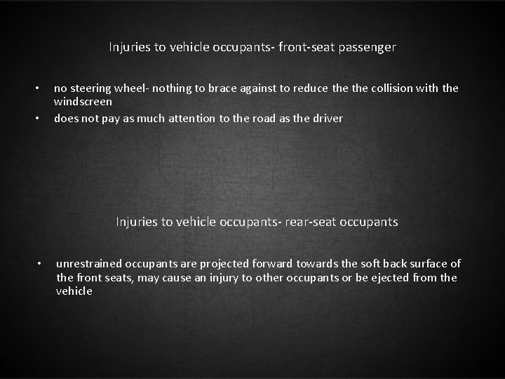 Injuries to vehicle occupants- front-seat passenger • • no steering wheel- nothing to brace