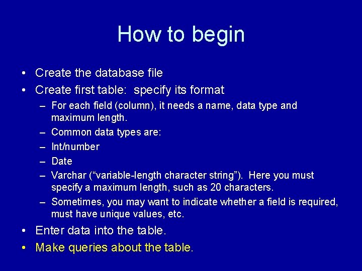 How to begin • Create the database file • Create first table: specify its How to begin • Create the database file • Create first table: specify its