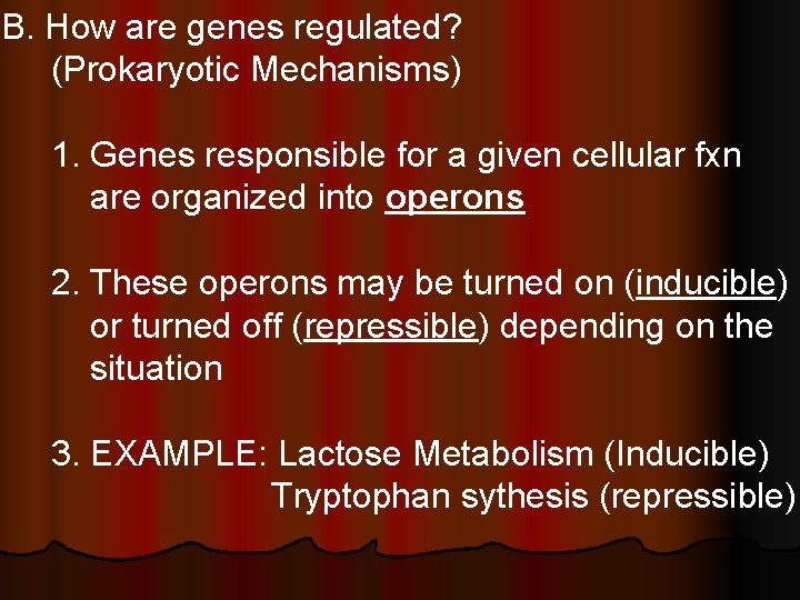 B. How are genes regulated? (Prokaryotic Mechanisms) 1. Genes responsible for a given cellular