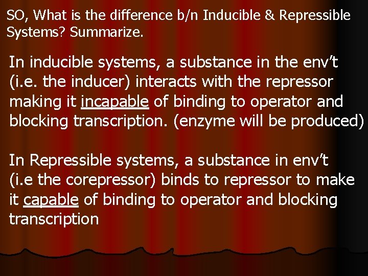 SO, What is the difference b/n Inducible & Repressible Systems? Summarize. In inducible systems,