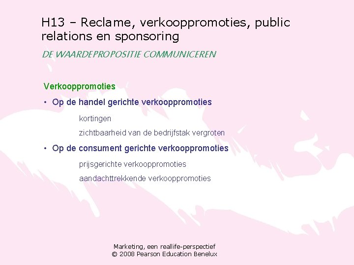 H 13 – Reclame, verkooppromoties, public relations en sponsoring DE WAARDEPROPOSITIE COMMUNICEREN Verkooppromoties •