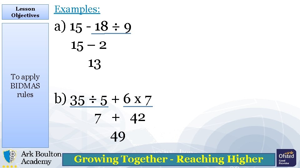 Lesson Objectives To apply BIDMAS rules Examples: a) 15 - 18 ÷ 9 15