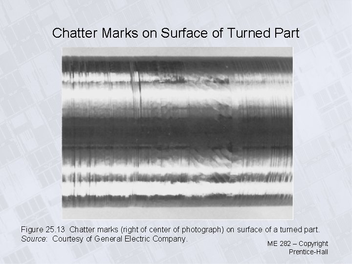 Chatter Marks on Surface of Turned Part Figure 25. 13 Chatter marks (right of