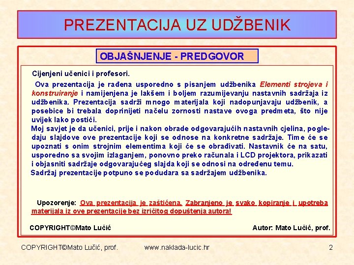 PREZENTACIJA UZ UDŽBENIK OBJAŠNJENJE - PREDGOVOR Cijenjeni učenici i profesori. Ova prezentacija je rađena