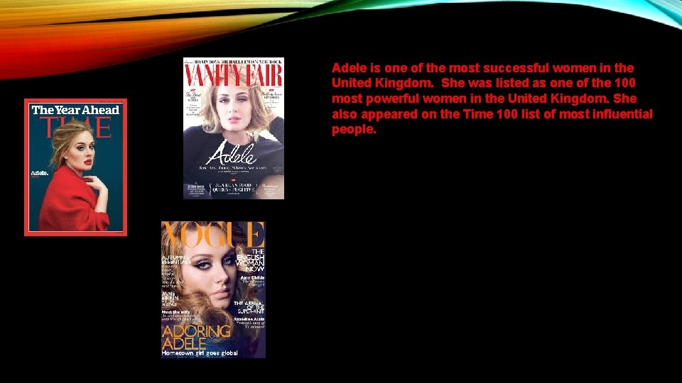 Adele is one of the most successful women in the United Kingdom. She was