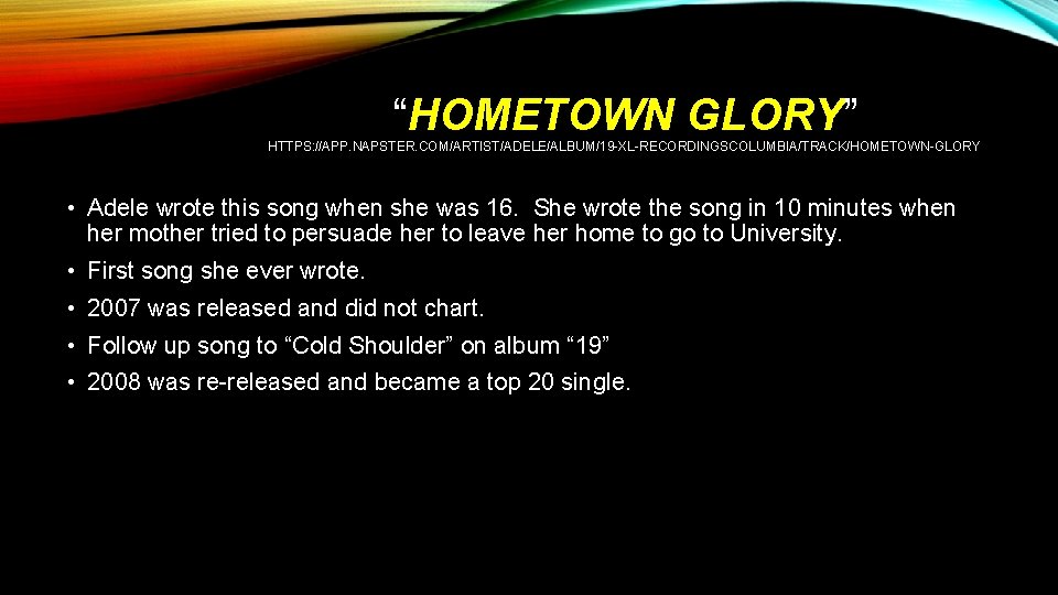 “HOMETOWN GLORY” HTTPS: //APP. NAPSTER. COM/ARTIST/ADELE/ALBUM/19 -XL-RECORDINGSCOLUMBIA/TRACK/HOMETOWN-GLORY • Adele wrote this song when she