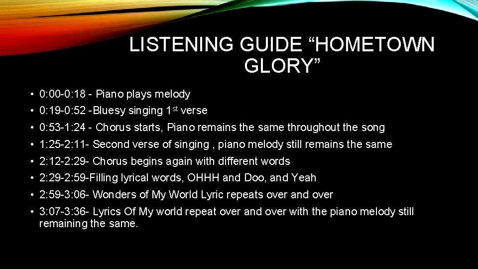 LISTENING GUIDE “HOMETOWN GLORY” • 0: 00 -0: 18 - Piano plays melody •