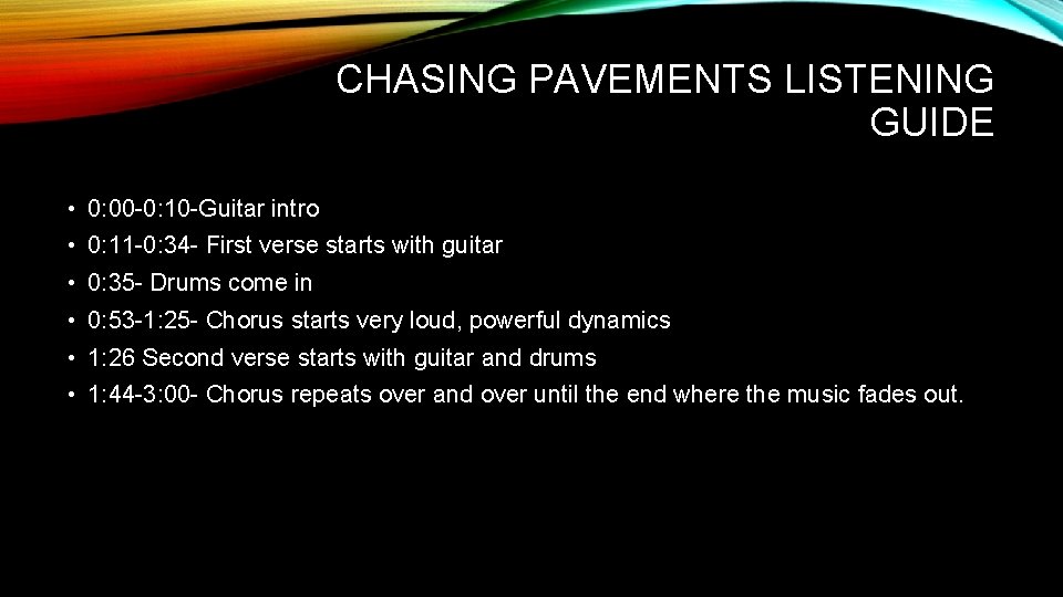 CHASING PAVEMENTS LISTENING GUIDE • 0: 00 -0: 10 -Guitar intro • 0: 11